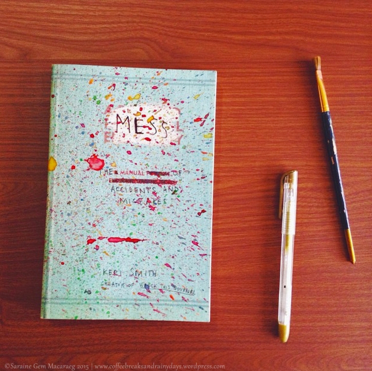 Mess by Keri Smith|Saraine Gem Macaraeg 2015|www.coffeebreaksandrainydays.wordpress.com
